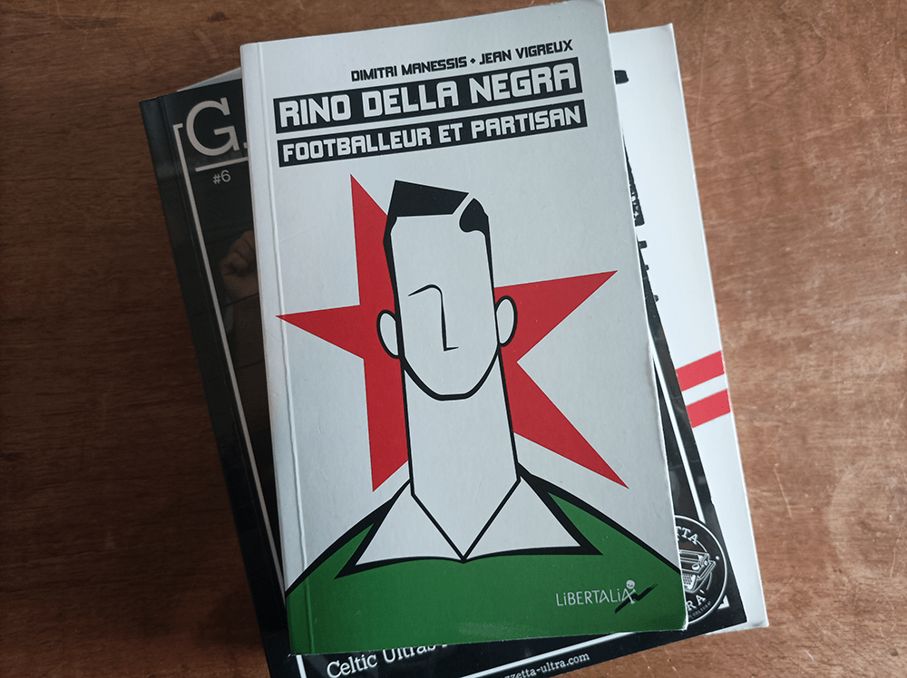 Livre Rino Della Negra. Footballeur et partisan de Dimitri Menessis et Jean Vigreux chez Libertalia.